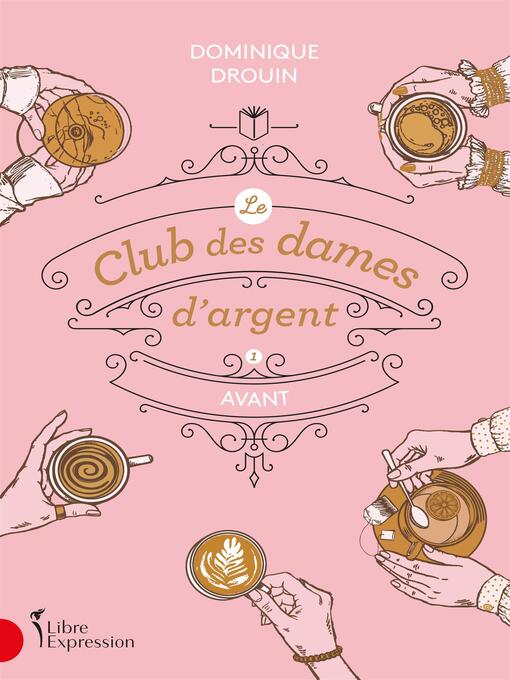 Title details for Le club des dames d'argent, tome 1 by Dominique Drouin - Available